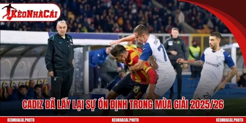 Cadiz đã lấy lại sự ổn định trong mùa giải 2025/26