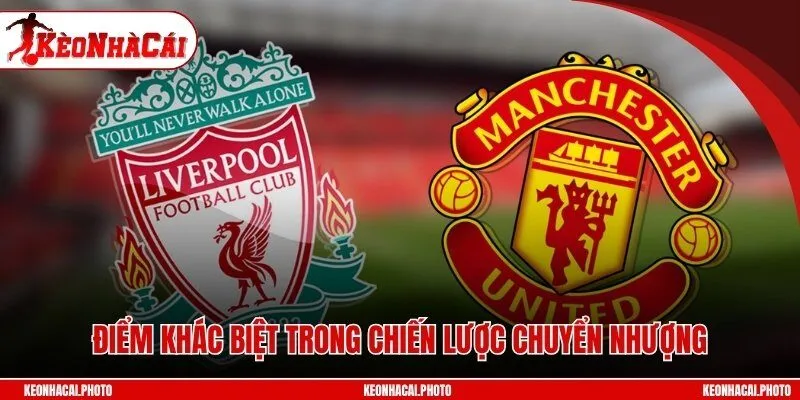 Điểm khác biệt trong chiến lược chuyển nhượng