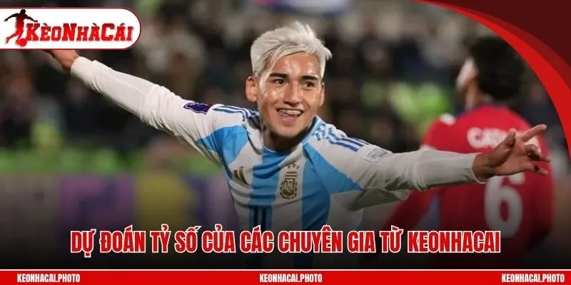 Dự đoán tỷ số của các chuyên gia từ Keonhacai