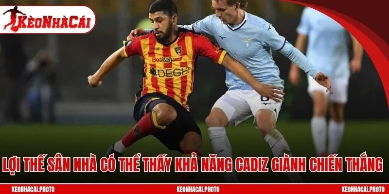 Lợi thế sân nhà có thể thấy khả năng Cadiz giành chiến thắng 