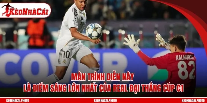 Màn trình diễn này là điểm sáng lớn nhất của Real đại thắng Cúp C1