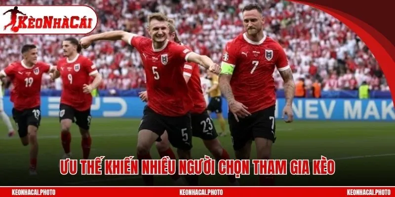 Ưu thế khiến nhiều người chọn tham gia kèo