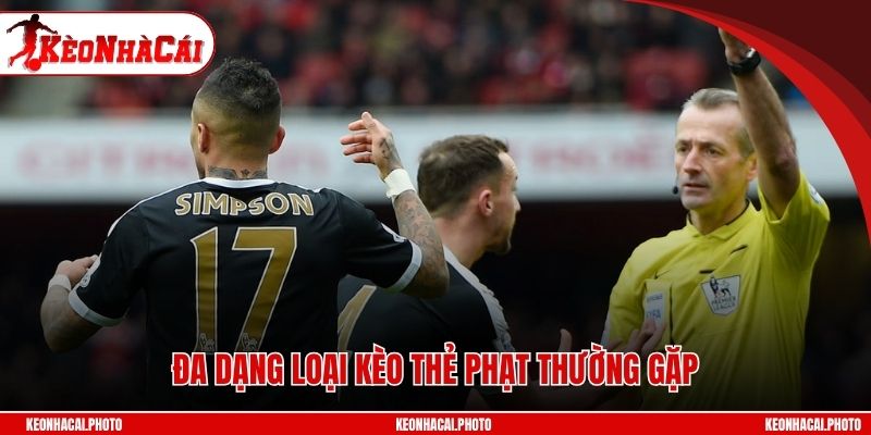 Đa dạng loại kèo thẻ phạt thường gặp