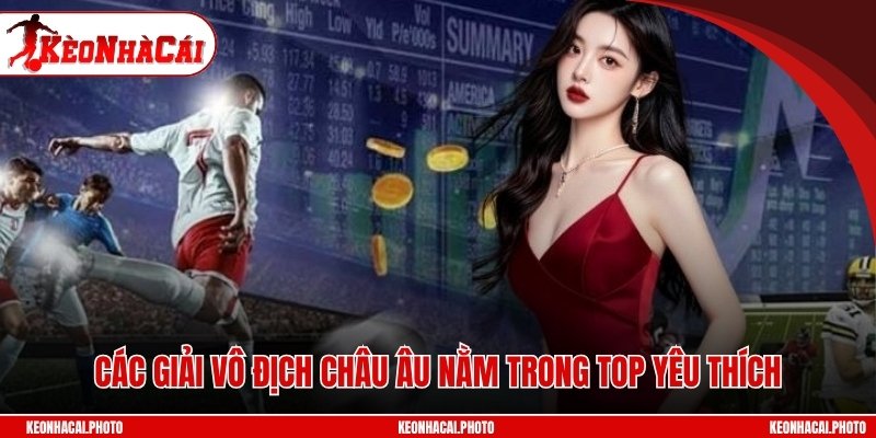 Các giải vô địch châu Âu nằm trong top yêu thích