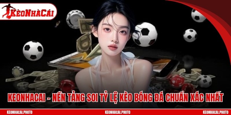 Điểm qua những nét tổng quan về nền tảng keonhacai