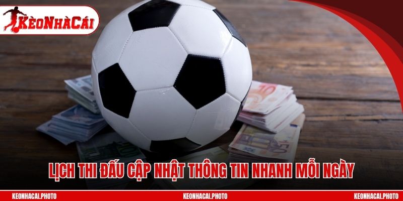 Lịch thi đấu cập nhật thông tin nhanh mỗi ngày