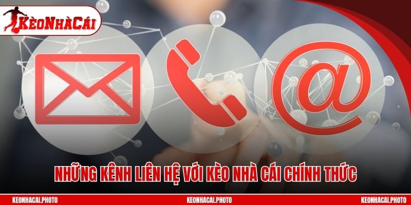 Những kênh liên hệ với keonhacai chính thức