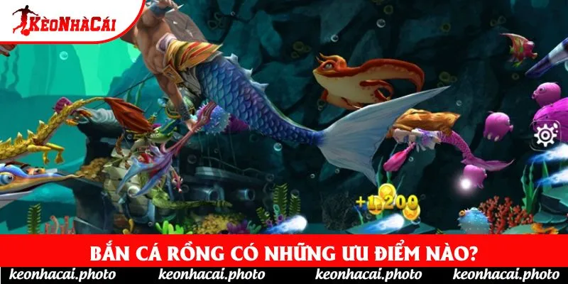 Bắn Cá Rồng có những ưu điểm nào?