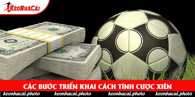 Các bước triển khai cách tính cược xiên