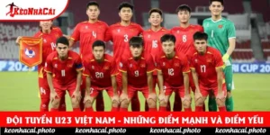 Đội Tuyển U23 Việt Nam - Những Điểm Mạnh Và Điểm Yếu
