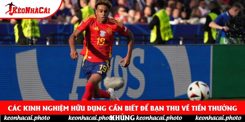 Các kinh nghiệm hữu dụng cần biết để bạn thu về tiền thưởng khủng