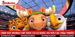 Linh Vật World Cup 2026 Có Gì Khác So Với Các Mùa Trước