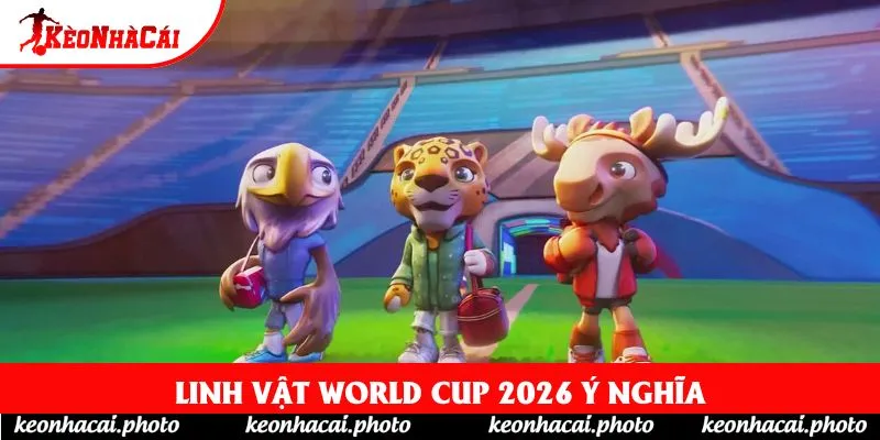 Linh vật World Cup 2026 ý nghĩa Linh vật World Cup 2026 ý nghĩa