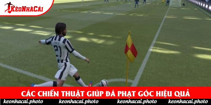 Các chiến thuật giúp đá phạt góc hiệu quả