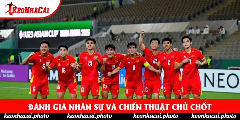 Đánh giá nhân sự và chiến thuật chủ chốt Đánh giá nhân sự và chiến thuật chủ chốt